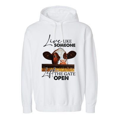 Live Like Someone Left The Gate Open Cow Garment-Dyed Fleece Hoodie