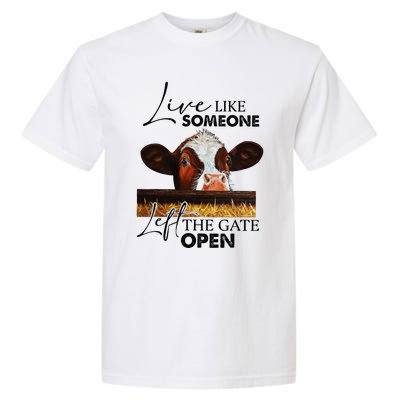 Live Like Someone Left The Gate Open Cow Garment-Dyed Heavyweight T-Shirt