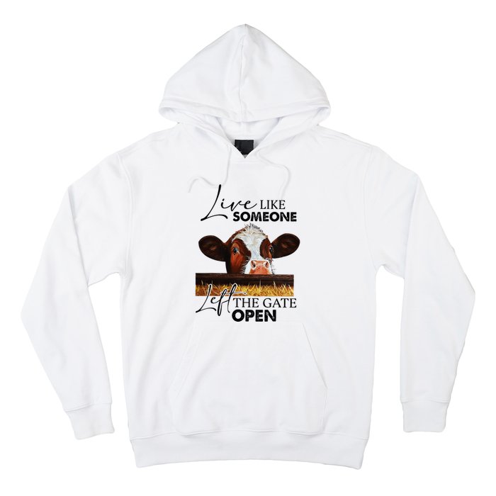 Live Like Someone Left The Gate Open Cow Hoodie