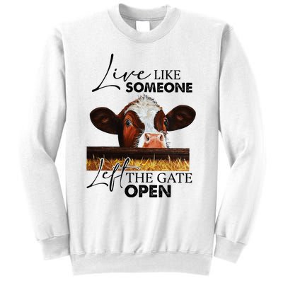 Live Like Someone Left The Gate Open Cow Sweatshirt