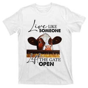 Live Like Someone Left The Gate Open Cow T-Shirt