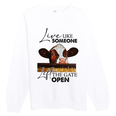 Live Like Someone Left The Gate Open Cow Premium Crewneck Sweatshirt