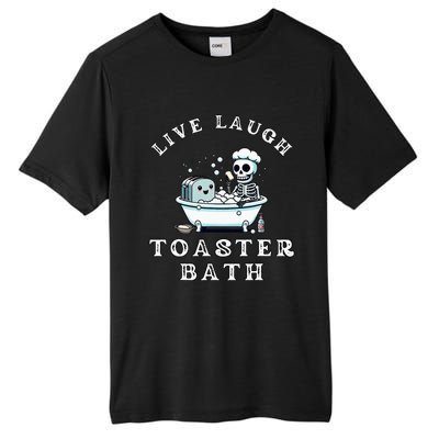 Live Laugh Toaster Bath Sarcastic Unhinged Meme Saying Tall Fusion ChromaSoft Performance T-Shirt