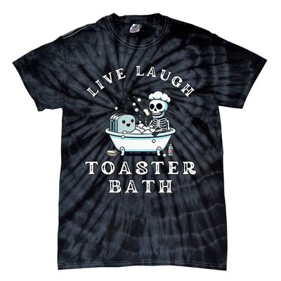 Live Laugh Toaster Bath Sarcastic Unhinged Meme Saying Tie-Dye T-Shirt