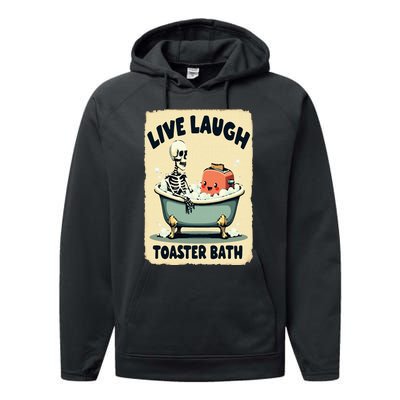 Live Laugh Toaster Bath Skeleton Vintage Funny Saying Performance Fleece Hoodie