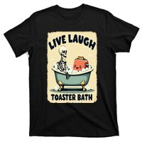 Live Laugh Toaster Bath Skeleton Vintage Funny Saying T-Shirt