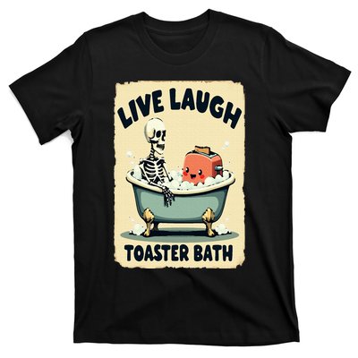 Live Laugh Toaster Bath Skeleton Vintage Funny Saying T-Shirt