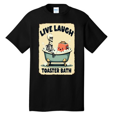 Live Laugh Toaster Bath Skeleton Vintage Funny Saying Tall T-Shirt