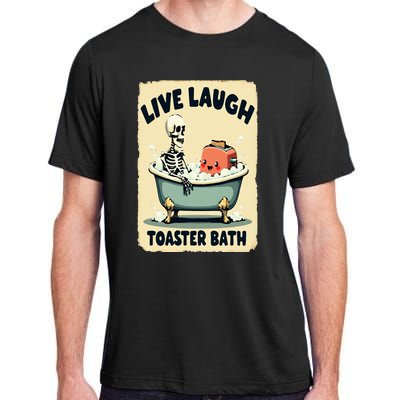 Live Laugh Toaster Bath Skeleton Vintage Funny Saying Adult ChromaSoft Performance T-Shirt