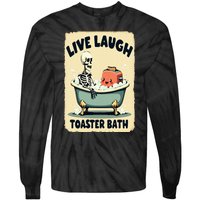 Live Laugh Toaster Bath Skeleton Vintage Funny Saying Tie-Dye Long Sleeve Shirt