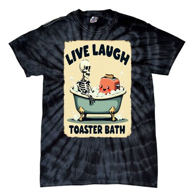 Live Laugh Toaster Bath Skeleton Vintage Funny Saying Tie-Dye T-Shirt