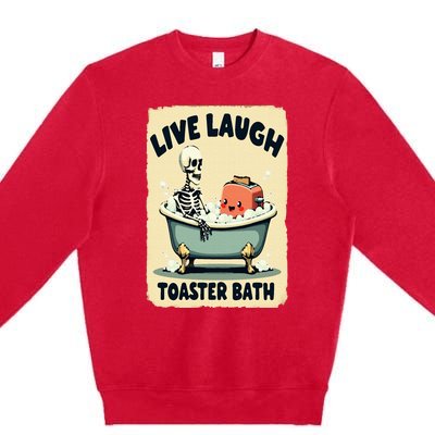 Live Laugh Toaster Bath Skeleton Vintage Funny Saying Premium Crewneck Sweatshirt