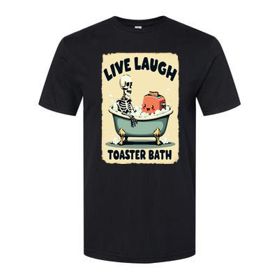 Live Laugh Toaster Bath Skeleton Vintage Funny Saying Softstyle CVC T-Shirt