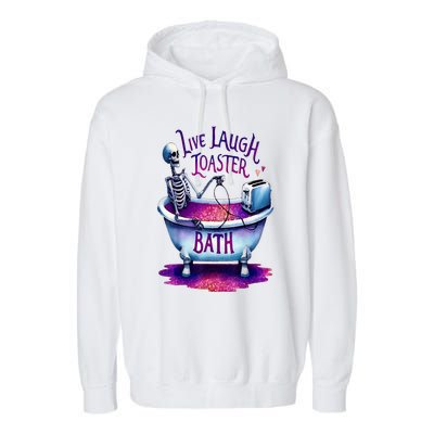 Live Laugh Toaster Bath Garment-Dyed Fleece Hoodie