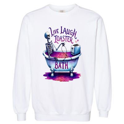 Live Laugh Toaster Bath Garment-Dyed Sweatshirt