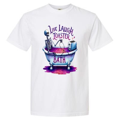 Live Laugh Toaster Bath Garment-Dyed Heavyweight T-Shirt