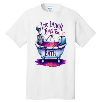 Live Laugh Toaster Bath Tall T-Shirt