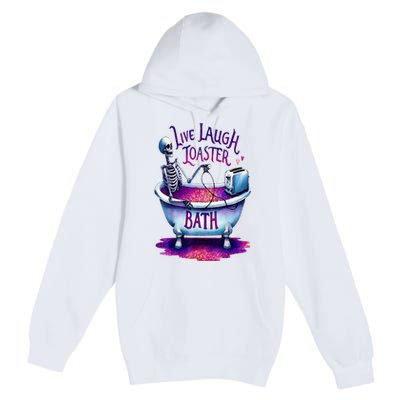 Live Laugh Toaster Bath Premium Pullover Hoodie