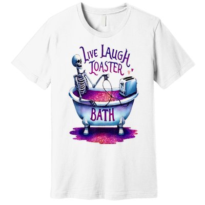 Live Laugh Toaster Bath Premium T-Shirt