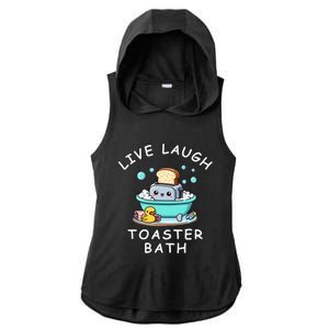 Mandatoryfunday Live Laugh Toaster Bath Sarcastic Unhinged Meme Saying Ladies PosiCharge Tri-Blend Wicking Draft Hoodie Tank