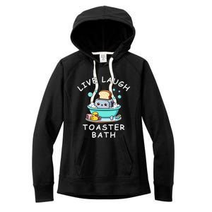 Mandatoryfunday Live Laugh Toaster Bath Sarcastic Unhinged Meme Saying Women's Fleece Hoodie