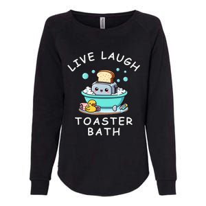 Mandatoryfunday Live Laugh Toaster Bath Sarcastic Unhinged Meme Saying Womens California Wash Sweatshirt