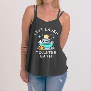 Mandatoryfunday Live Laugh Toaster Bath Sarcastic Unhinged Meme Saying Women's Strappy Tank