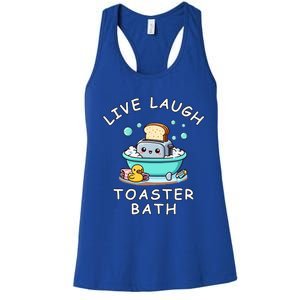 Mandatoryfunday Live Laugh Toaster Bath Sarcastic Unhinged Meme Saying Women's Racerback Tank