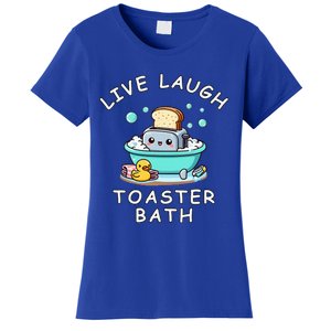 Mandatoryfunday Live Laugh Toaster Bath Sarcastic Unhinged Meme Saying Women's T-Shirt