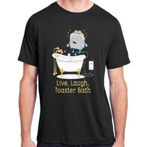 Mandatoryfunday Live Laugh Toaster Bath Adult ChromaSoft Performance T-Shirt