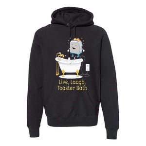 Mandatoryfunday Live Laugh Toaster Bath Premium Hoodie