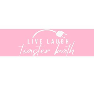 live laugh toaster bath Bumper Sticker