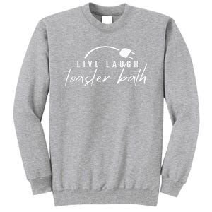 live laugh toaster bath Tall Sweatshirt