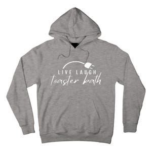 live laugh toaster bath Tall Hoodie