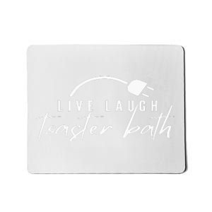 live laugh toaster bath Mousepad