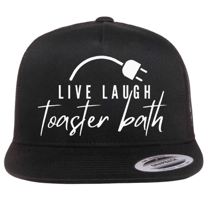 Live Laugh Toaster Bath Flat Bill Trucker Hat