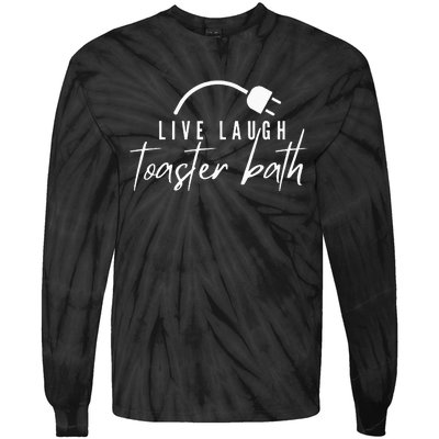 Live Laugh Toaster Bath Tie-Dye Long Sleeve Shirt