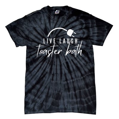 Live Laugh Toaster Bath Tie-Dye T-Shirt