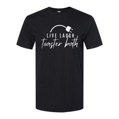 Live Laugh Toaster Bath Softstyle® CVC T-Shirt