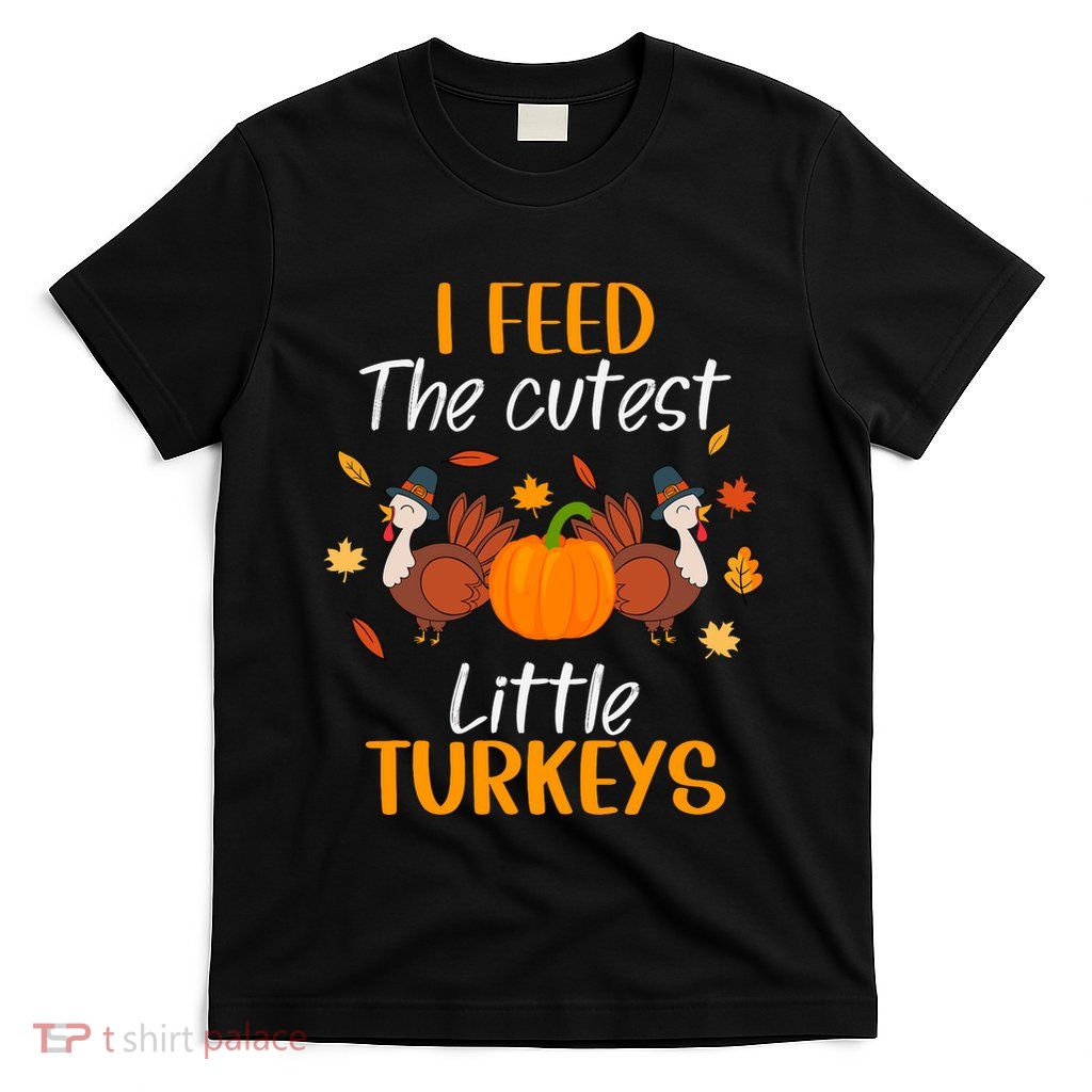 Lunch Lady Thanksgiving I Feed The Cutest Little Turkeys T-Shirt