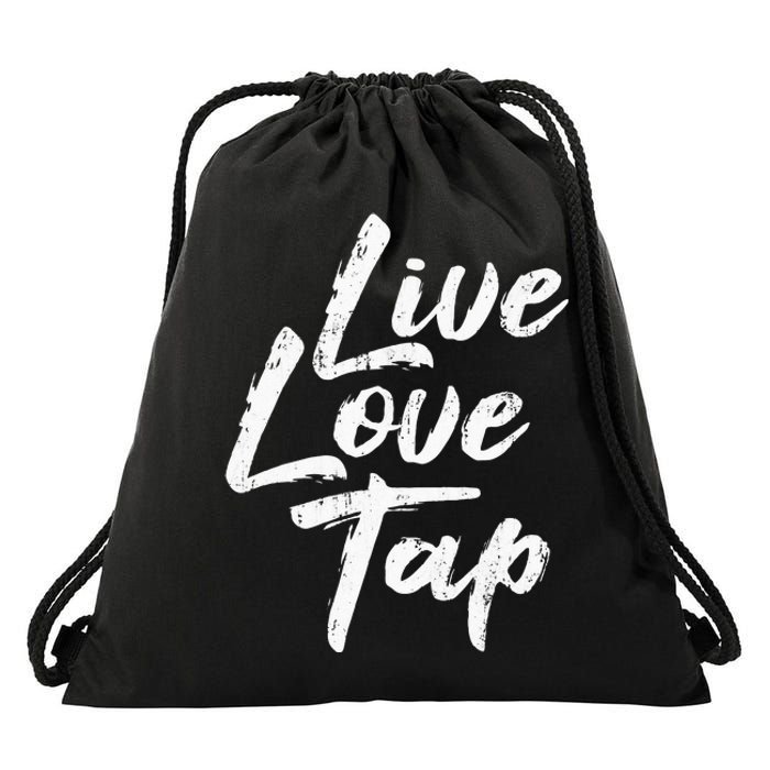 Live Love Tap Tap Dancing Tap Dancer Tap Dance Teacher Drawstring Bag