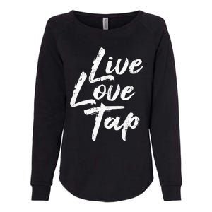 Live Love Tap Tap Dancing Tap Dancer Tap Dance Teacher Womens California Wash Sweatshirt