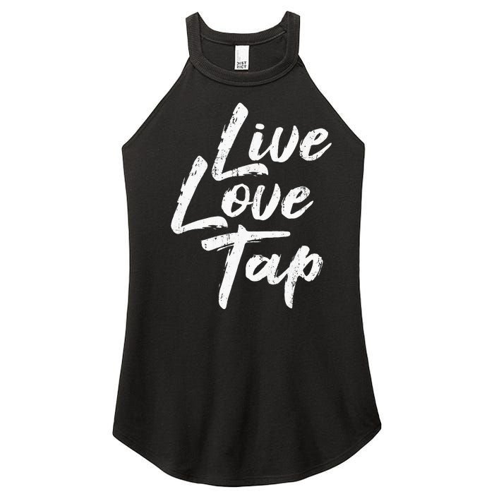 Live Love Tap Tap Dancing Tap Dancer Tap Dance Teacher Women's Perfect Tri Rocker Tank