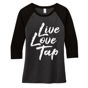 Live Love Tap Tap Dancing Tap Dancer Tap Dance Teacher Women's Tri-Blend 3/4-Sleeve Raglan Shirt