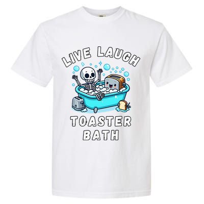 Live Laugh Toaster Bath Sarcastic Unhinged Meme Saying Garment-Dyed Heavyweight T-Shirt