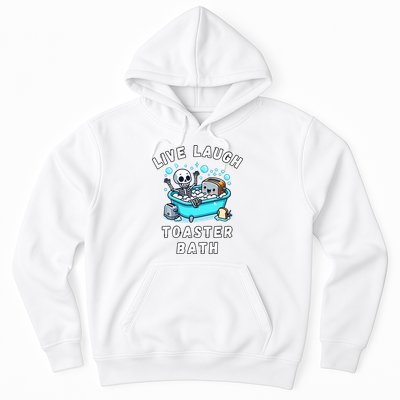 Live Laugh Toaster Bath Sarcastic Unhinged Meme Saying Hoodie