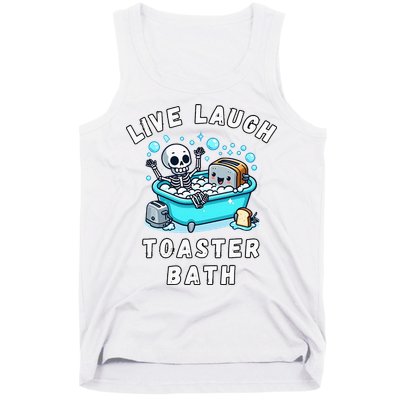 Live Laugh Toaster Bath Sarcastic Unhinged Meme Saying Tank Top