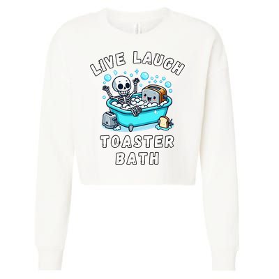 Live Laugh Toaster Bath Sarcastic Unhinged Meme Saying Cropped Pullover Crew