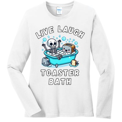 Live Laugh Toaster Bath Sarcastic Unhinged Meme Saying Ladies Long Sleeve Shirt