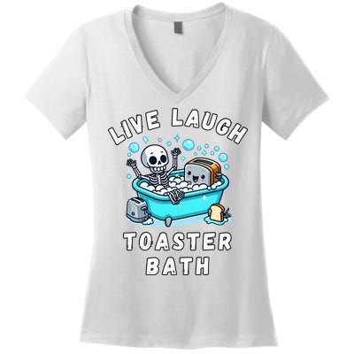 Live Laugh Toaster Bath Sarcastic Unhinged Meme Saying Women's V-Neck T-Shirt